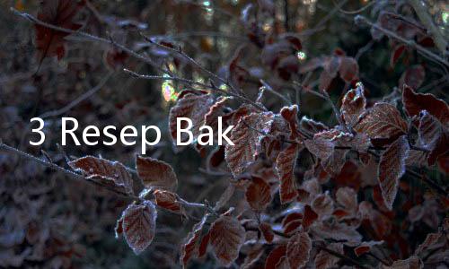 3 Resep Bakpao Empuk, Mudah Dicoba oleh Pemula